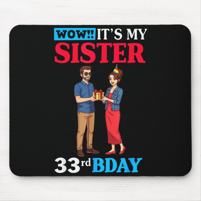 Wow It’s My Sister 33rd Birthday Celebration With  Mouse Pad (Front)