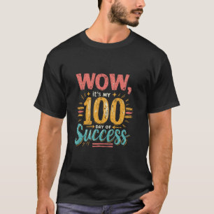 WOW, It's My 100 Day Of Success Milestone Celebrat T-Shirt