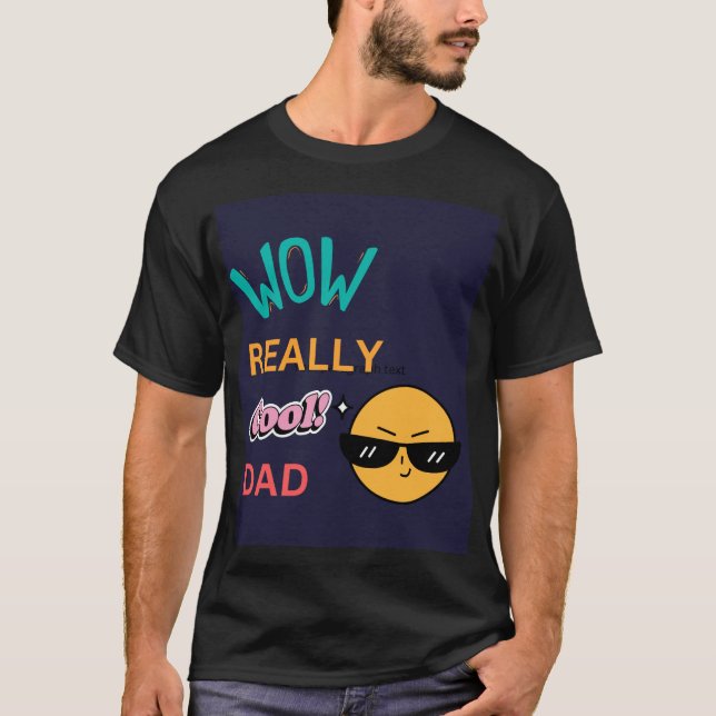 "Wow Really Cool Dad" with Sunglasses Emoji Father T-Shirt (Front)