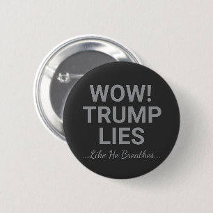 Wow! Trump Lies Like He Breathes 6 Cm Round Badge