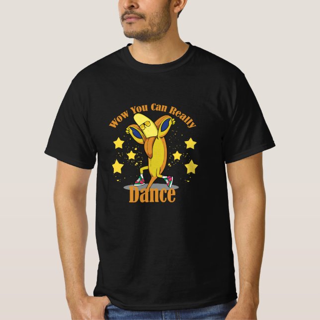 Wow You Can Really Dance T-Shirt (Front)