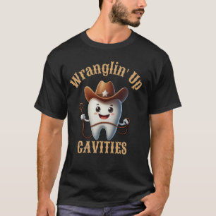 Wranglin's Up Cavities Cowboy Tooth Dental Hygieni T-Shirt