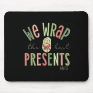 Wrap The Best Presents Nicu Nurse Christmas Neonat Mouse Pad