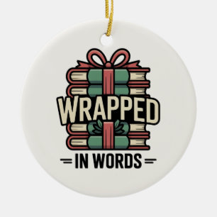Wrapped in Words Book Lover Christmas Ceramic Ornament