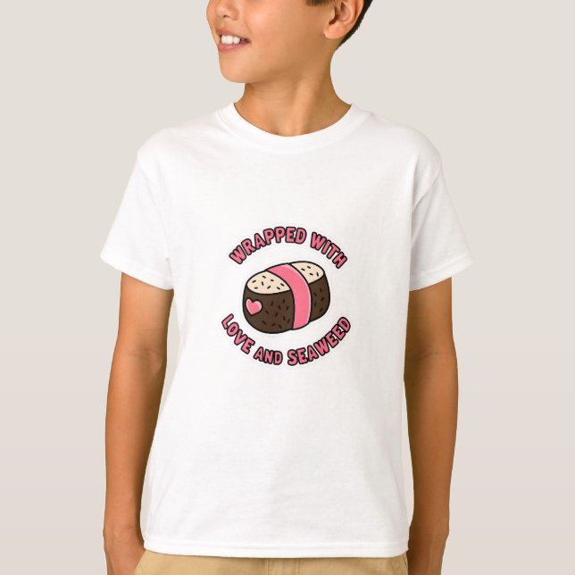 Wrapped with Love and Seaweed T-Shirt (Front)