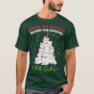 Wreck The Tree Fa La La Cat Pushing Christmas Tree T-Shirt