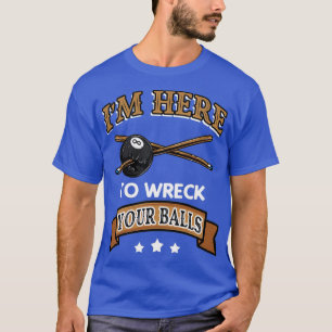 Wreck your Balls funny Billiard Cue Sports T-Shirt