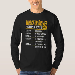 Wrecker Driver Hourly Rate  Wrecker Tow Truck Driv T-Shirt