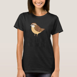 Wren Birds Bird Watching With Wrens T-Shirt