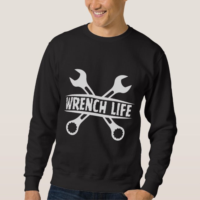 Wrench Life – Mechanic Pride Sweatshirt (Front)