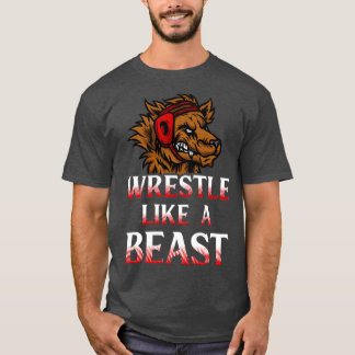 Wrestle Like a Beast Amateur Wrestling T-Shirt