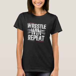 Wrestle Win Repeat Wrestler Wrestling T-Shirt