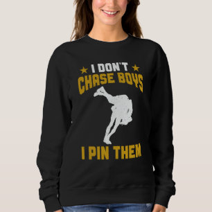 Wrestle Wrestling I Don't Chase Boys Wrestler Sweatshirt