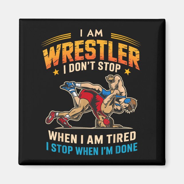 Wrestler Dont Stop When Tired Stop When Done Magnet (Front)
