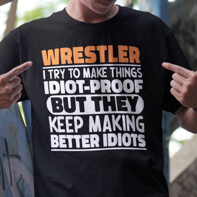 Wrestler I Try To Make Things Funny Sayings Cool T-Shirt (Creator Uploaded)