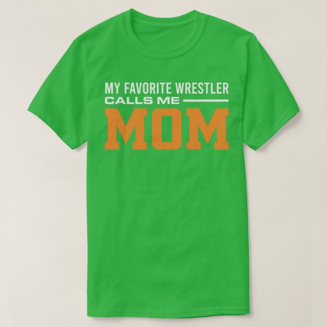 Wrestler Mum My Favourite Wrestler Calls Me Mum Pr T-Shirt (Design Front)