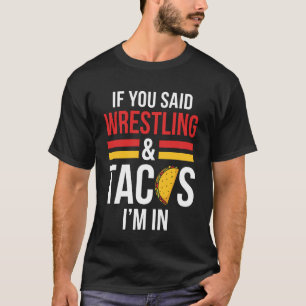 Wrestler Wrestle Wrestling and Tacos T-Shirt
