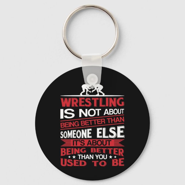 Wrestling About Being Better Than You Used To Key Ring (Front)