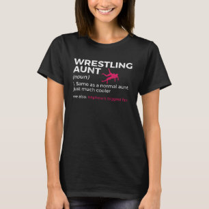 Wrestling Aunt Definition Nephew s Biggest Fan T-Shirt