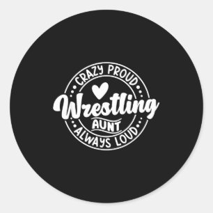 Wrestling auntie wrestler wrestle proud aunt classic round sticker