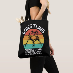 Wrestling Because Other Sports Only Require One Tote Bag