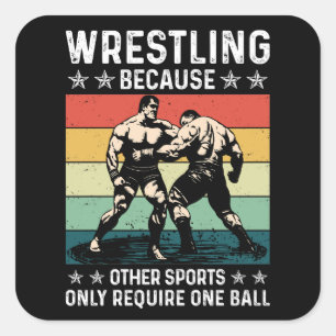 Wrestling Because Other Sports Require One Ball Square Sticker