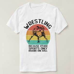 Wrestling Because Other Sports Wrestling Wresler T-Shirt