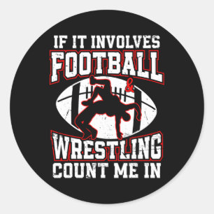 Wrestling Boys Wrestler If It Involves Football An Classic Round Sticker