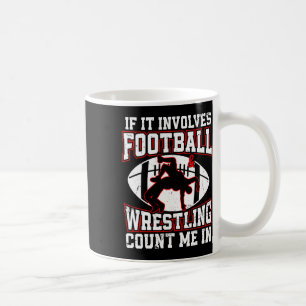 Wrestling Boys Wrestler If It Involves Football An Coffee Mug