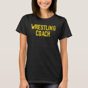 Wrestling Coach Definition Sports Trainer Instruc T-Shirt