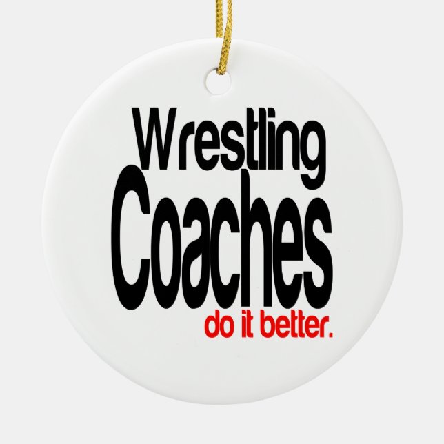 Wrestling Coaches Do It Better Ceramic Tree Decoration (Front)