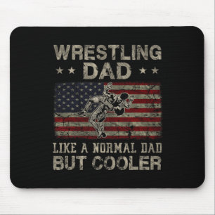 Wrestling Dad Like A Normal Dad But Cooler Father& Mouse Pad