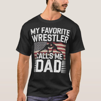 Wrestling Dad Proud Moment Favorite Athlete Calls  T-Shirt