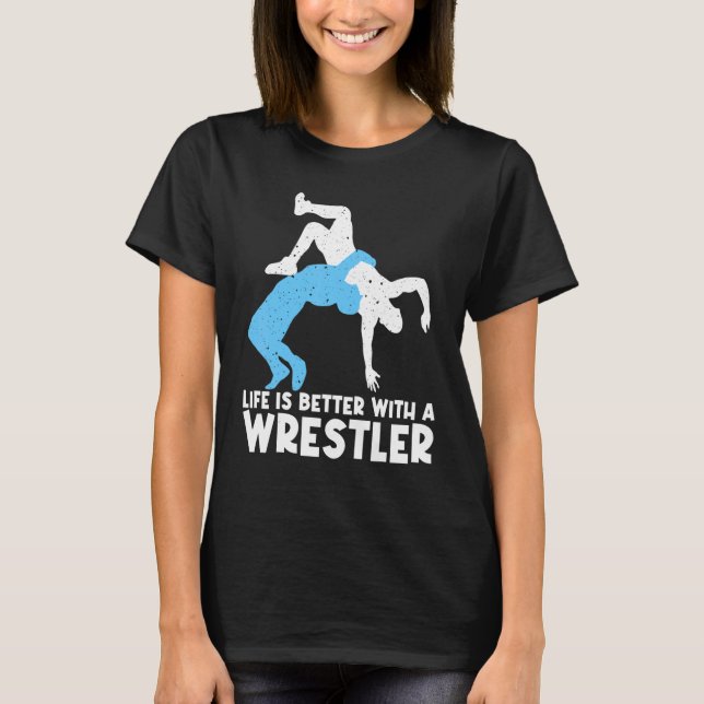 Wrestling For Wrestler Men Women Wrestling T-Shirt (Front)