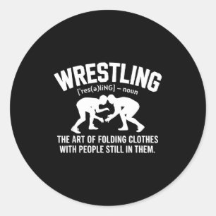 Wrestling Funny Definition The Art Of Folding Clot Classic Round Sticker