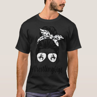 Wrestling Gigi Life Messy Bun Wrestling  Mother's  T-Shirt