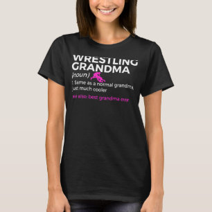 Wrestling Grandma Definition Best Grandma Ever T-Shirt