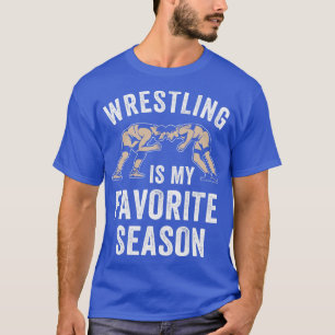 Wrestling is my Favourite Season Wrestle Wrestler T-Shirt