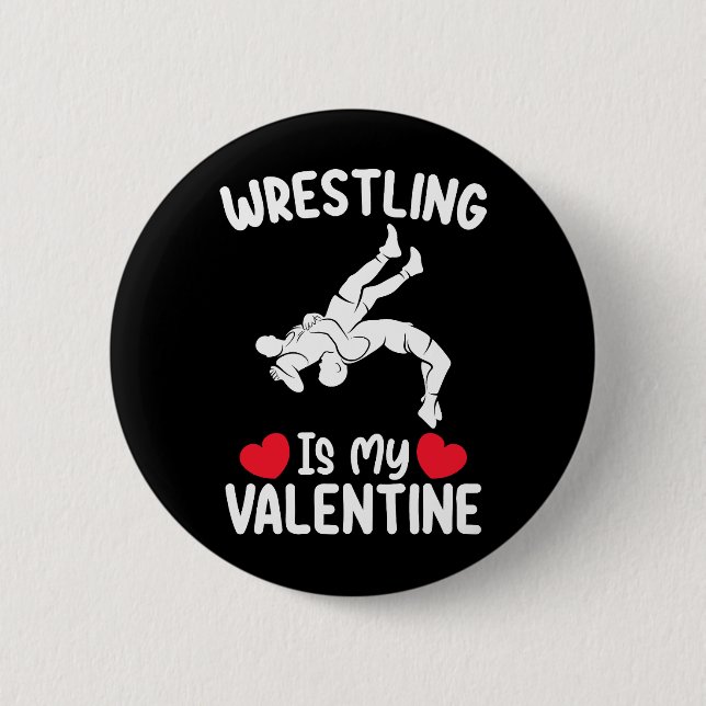 Wrestling Is My Valentine Day Sports 6 Cm Round Badge (Front)