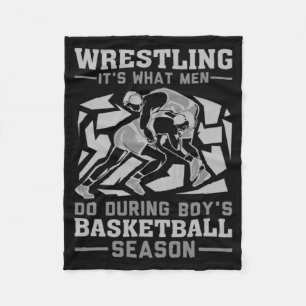 Wrestling it s what men do during boys basketball fleece blanket