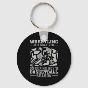 Wrestling it s what men do during boys basketball key ring