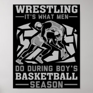 Wrestling it s what men do during boys basketball poster