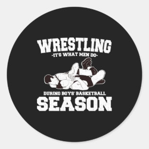 Wrestling its what men do during boys basketball s classic round sticker