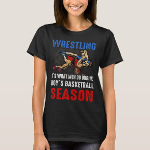 Wrestling Its What Men Do During Boys Sketll Seaso T-Shirt