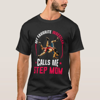 Wrestling Men Funny My Favorite Wrestler Calls Me T-Shirt