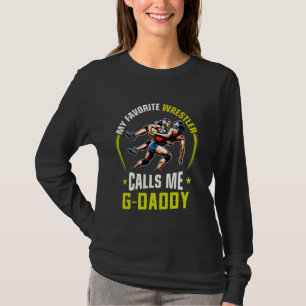 Wrestling Men Funny My Favourite Wrestler Calls Me T-Shirt