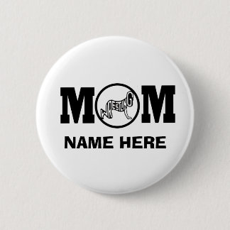 WRESTLING MOM BUTTON(CUSTOM) 6 CM ROUND BADGE