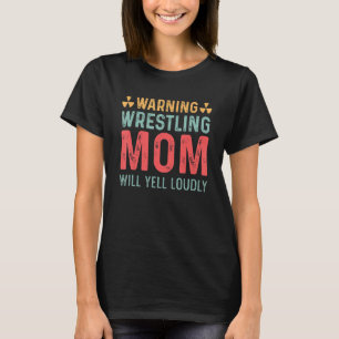 Wrestling Mom Hardworking Mom T-Shirt