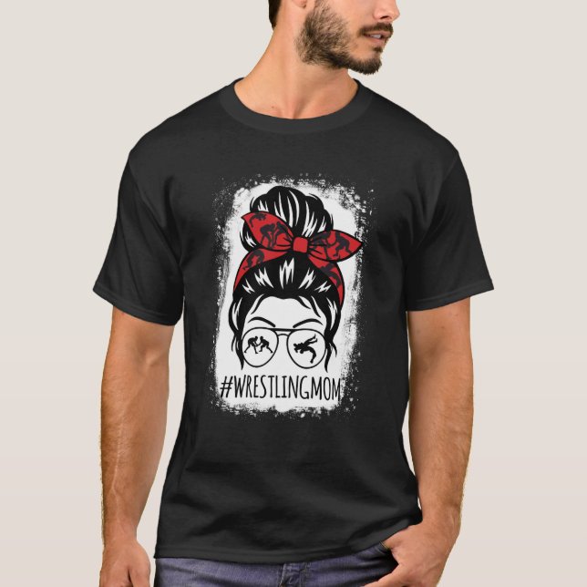Wrestling Mom Mother's Day Messy Bun Hair Glasses  T-Shirt (Front)