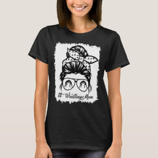 Wrestling Mum Messy Bun Hair Glasses For Wrestler T-Shirt